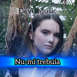 Deyu Music - Nu-mi trebuia (Radio Edit)