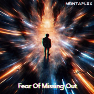 Fear Of Missing Out by Montaplex