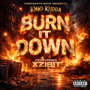 Burn It Down by King Kudda, Xzibit