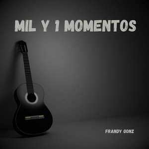 Mil y 1 momentos by Frandy Gonz