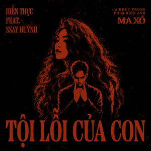 Tội Lỗi Của Con (feat. SSAY HUỲNH) - “Ma Xó” Original Motion Picture Soundtrack by Hien Thuc, SSAY HUỲNH