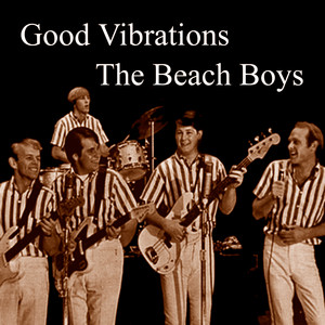 Good Vibrations - song and lyrics by The Beach Boys