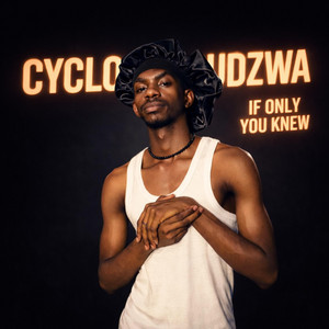 Cyclon Mudzwa - If Only You Knew