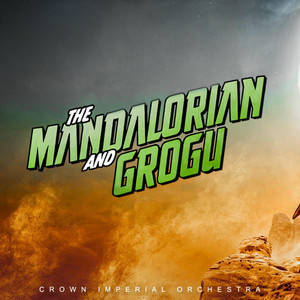 The Mandalorian and Grogu (Main Theme) by Crown Imperial Orchestra