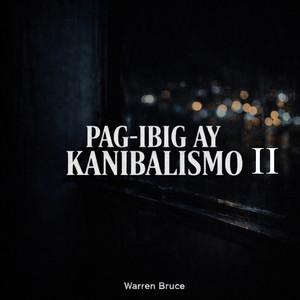 Pag-Ibig Ay Kanibalismo II by Warren Bruce