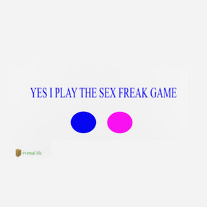 YES I PLAY THE SEX FREAK GAME by Devi McCallion