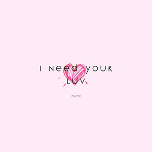 i need your luv