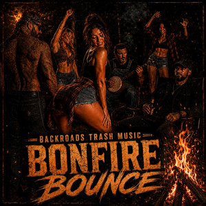 BONFIRE BOUNCE by BackRoads trash Music