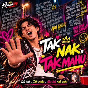 Tak Nak Tak Mahu by Reezo24