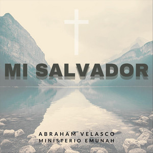 Mi Salvador by Abraham Velasco, Ministerio Emunah