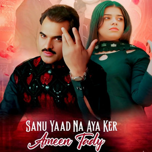 Ameen Tady - SANU YAAD NA AYA KER