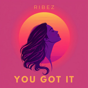 You Got It by RIBEZ