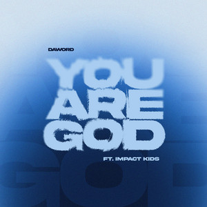 You Are God by DaWord, Impact Kids