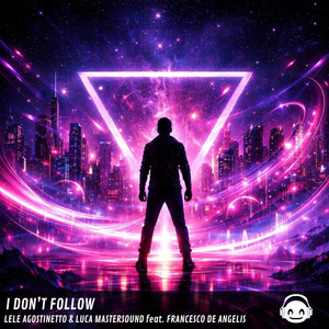 I Don't Follow by LELE AGOSTINETTO, Luca Mastersound, Francesco Deangelis