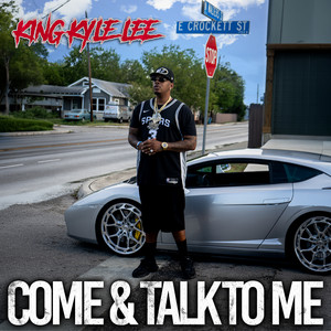 Come & Talk To Me by King Kyle Lee