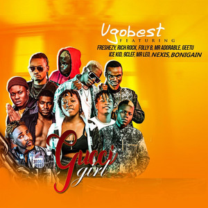 Gucci Girl (feat. 9clef, Bonigain, Folly B, Freshezy, Geetu, Ice Kid, Mr Adorable, Mr Leo, Nexis & Rich Rock ) by Ugobest, 9clef, Bonigain, Folly B, Freshezy, Geetu, Ice Kid, Mr Adorable, Mr Leo, Nexis, Rich Rock
