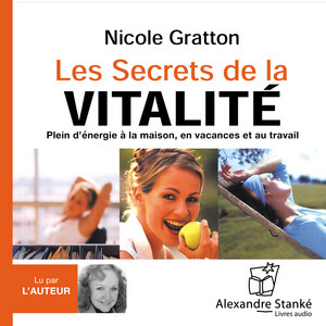 Les secrets de la vitalité (Plein d'énergie à la maison, en vacances et au travail)