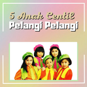 5 Anak Centil - Pelangi Pelangi