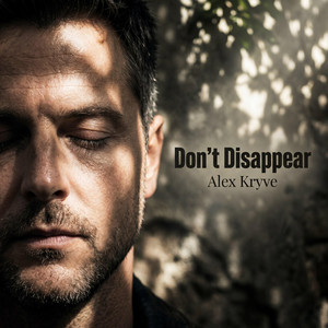 Don’t Disappear by Alex Kryve