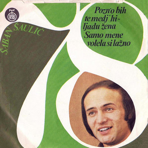 Šaban Šaulić - Samo mene volela si lažno