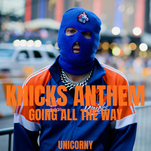 Knicks Anthem (Going All the Way) by UNICORNY