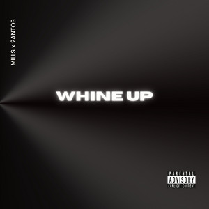 WHINE UP by Mills, 2ANTOS