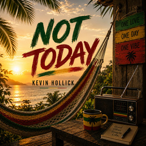 Not Today by Kevin Hollick