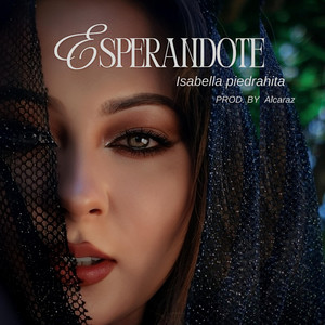 Esperándote by Isabella Piedrahita, ALCARAZ
