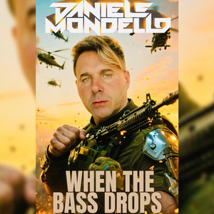 WHEN THE BASS DROPS by Daniele Mondello