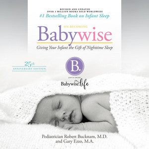 On Becoming Babywise (Updated and Expanded) [Giving Your Infant the Gift of Nightime Sleep (unabridged)]