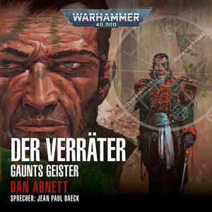 Der Verräter [Warhammer 40.000: Gaunts Geister, Band 8 (Ungekürzt)]
