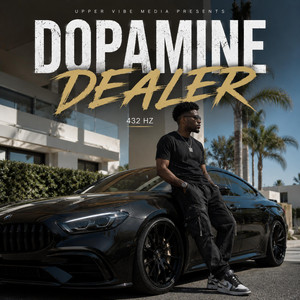Dopamine Dealer by Upper Vibe Media Presents