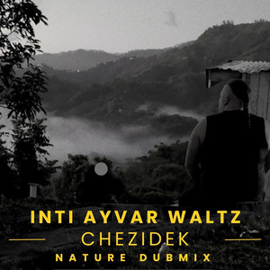 Nature Dubmix - Remix by Inti Ayvar Waltz, Chezidek