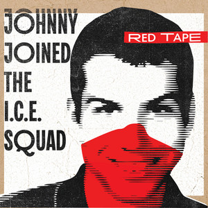 Johnny Joined the I.C.E. Squad by Red Tape