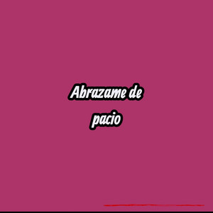 Abrazame de pacio by Ozama El Verdadero