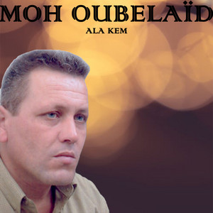 Moh Oubelaïd - Ala Kem
