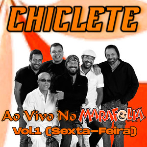 Chiclete, Vol. 1 [Ao Vivo No Marafolia 2002 (Sexta-Feira)] cover