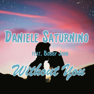 Without You by Daniele Saturnino, Bobby John