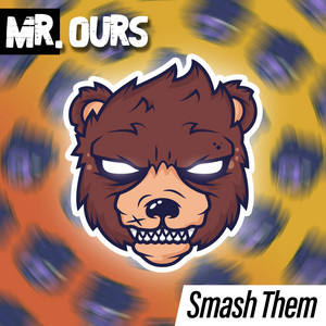 Smash Them by Mr. Ours
