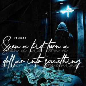Seen a kid turn a dollar into something by Felgart