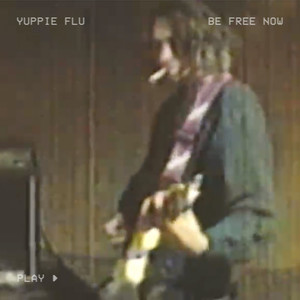 Be free now by Yuppie Flu
