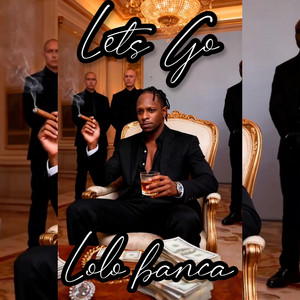 Let’s Go by Lolo Banca