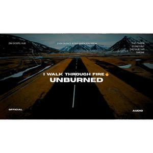I Walk Through Fire Unburned by Zim Gospel Hub