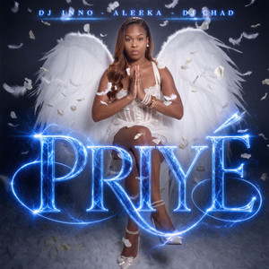 Priye by DJ Inno, Aleeka, DJ Chad