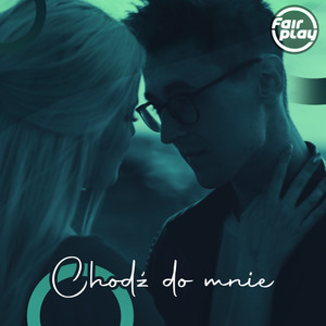 Chodź Do Mnie - Radio Edit