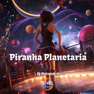 Piranha Planetaria