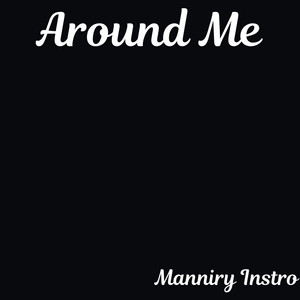 Around Me by Manniry Instro