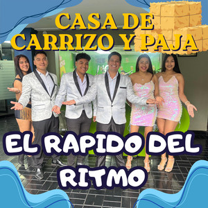 CASA DE CARRIZO Y PAJA by EL RAPIDO DEL RITMO