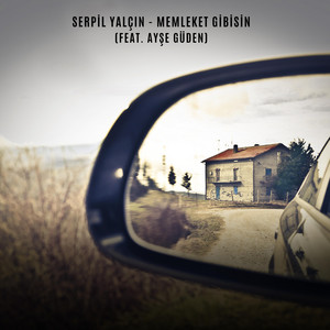 Serpil Yalçın - Memleket Gibisin (feat. Ayşe Güden)