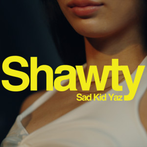 Shawty by Sad Kid Yaz